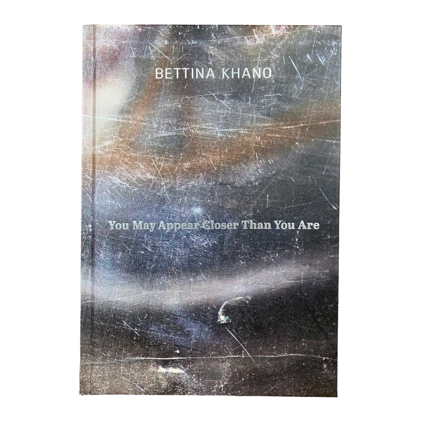 Bettina Khano - You May Appear Closer Than You Are - Bildband Buch - Hatje Cantz