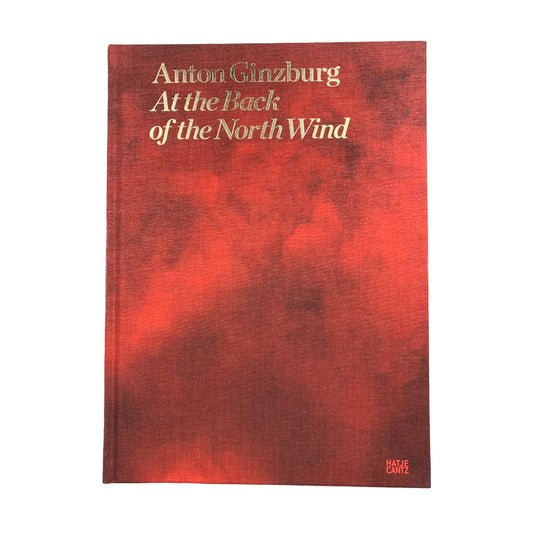 Anton Ginzburg - At the Back of the North Wind - Bildband Buch - Hatje Cantz