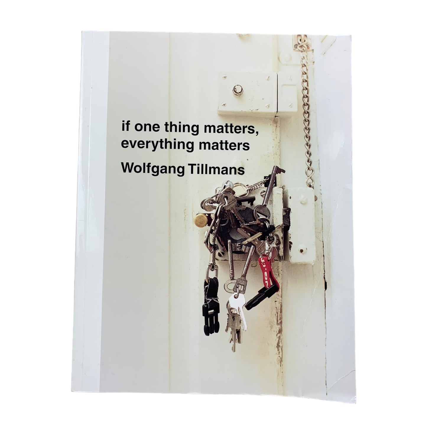 if one thing matters, everything matters - Wolfgang Tillmans - Buch